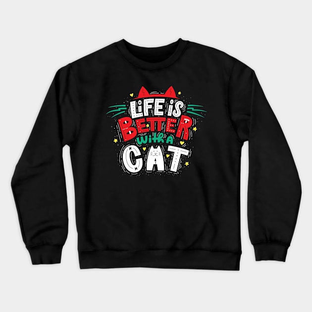 LIFE IS BETTER WITH A CAT Crewneck Sweatshirt by Gouzka Creators 